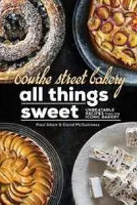 Cover of Bourke Street Bakery: All Things Sweet, by Paul Allam and David McGuinness.