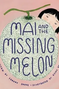 Cover of Mai and the Missing Melon, by Sonoko Sakai.