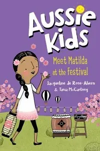 Cover of Aussie Kids: Meet Matilda at the Festival, by Jacqueline de Rose-Ahern.