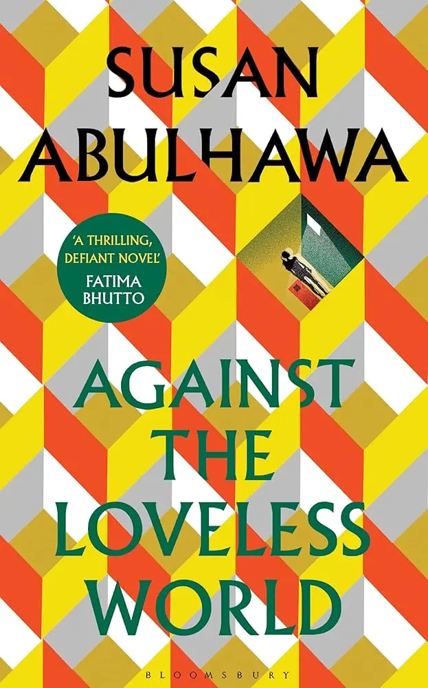 Cover of Against the Loveless World, by Susan Abulhawa.