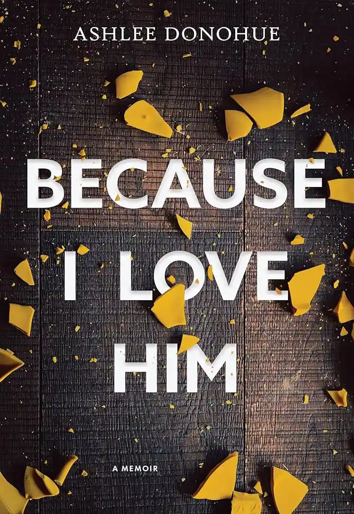 Cover of Because I Love Him, by Ashley Donohue.