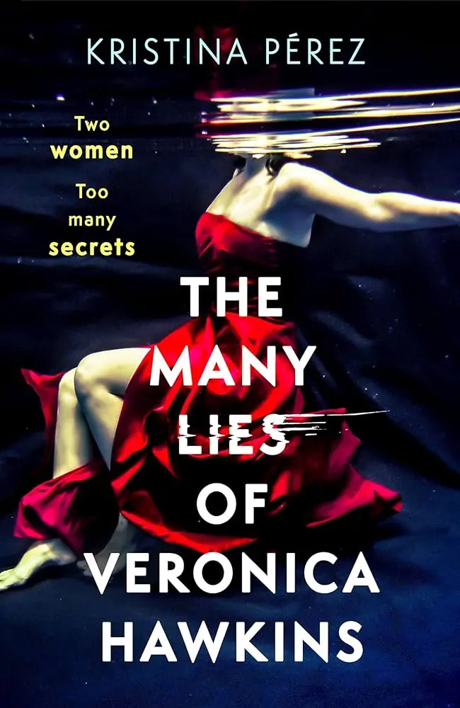 Cover of The Many Lies of Veronica Hawkins, by Kristina Pérez.