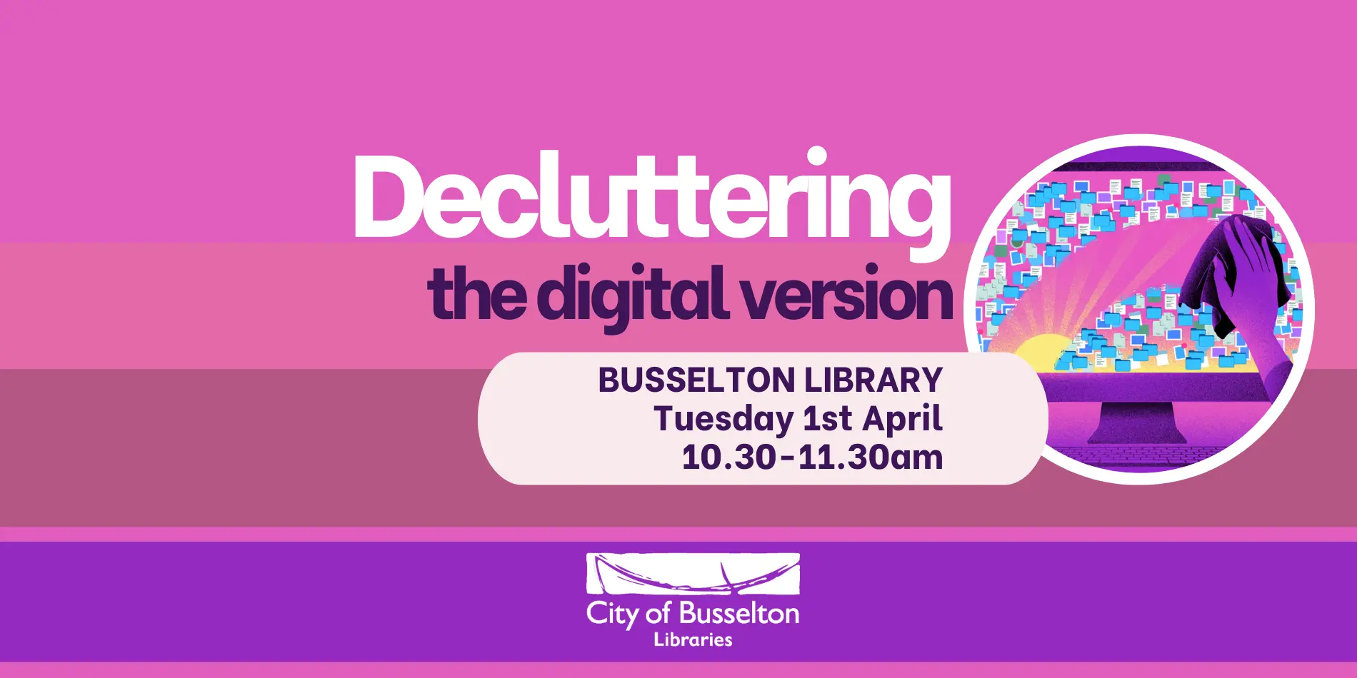 A Digital Decluttering workshop will be held at the Busselton Library in April